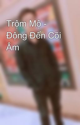 Trộm Mộ - Động Đến Cõi Âm 