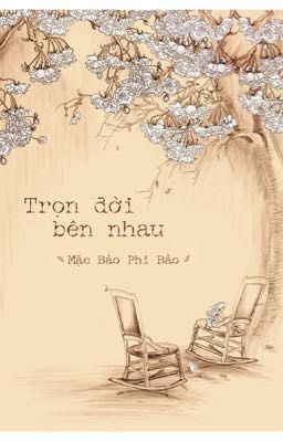 Trọn Đời Bên Nhau - Mặc Bảo Phi Bảo