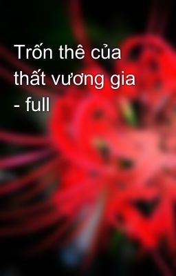 Trốn thê của thất vương gia - full