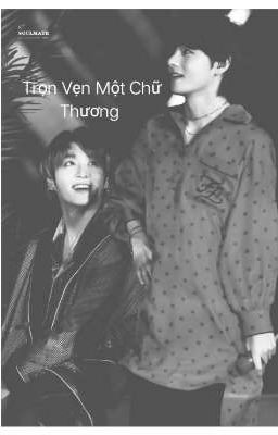 Trọn Vẹn Một Chữ Thương [taekook]