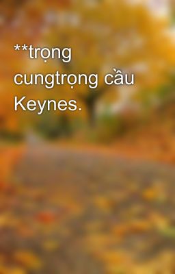 **trọng cungtrọng cầu Keynes.