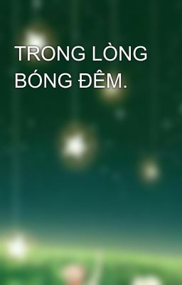 TRONG LÒNG BÓNG ĐÊM.