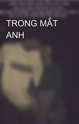 TRONG MẮT ANH