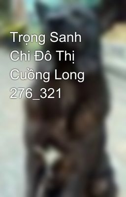 Trọng Sanh Chi Đô Thị Cuồng Long 276_321