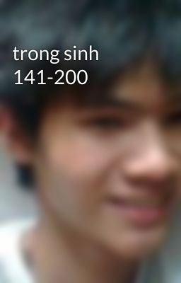 trong sinh 141-200