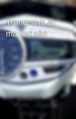 Trọng sinh ác ma thợ săn