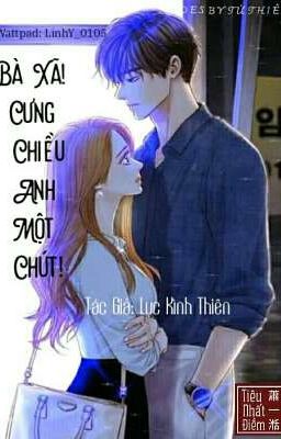 [ TRỌNG SINH ] Bà xã! Cưng Chiều Anh Một Chút!