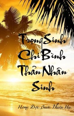 Trọng Sinh Chi Bình Thản Nhân Sinh [Convert, Hoàn]