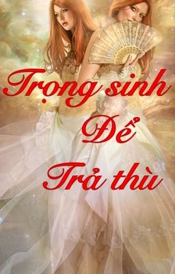 Trọng sinh để trả thù