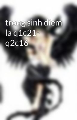 trong sinh diem la q1c21- q2c16