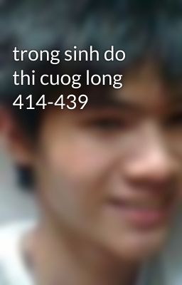 trong sinh do thi cuog long 414-439