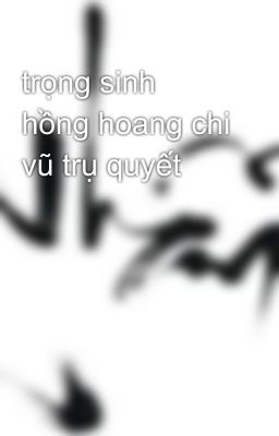 trọng sinh hồng hoang chi vũ trụ quyết