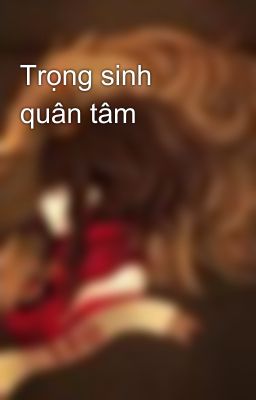 Trọng sinh quân tâm