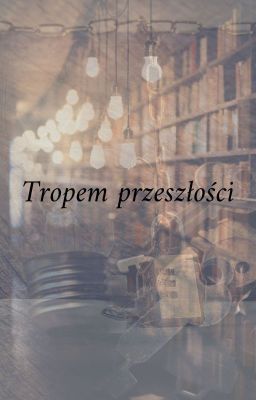 Tropem przeszłości.