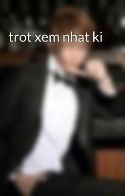 trot xem nhat ki