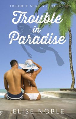 Trouble in Paradise (Romantic Suspense, Completed)