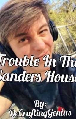 Trouble In The Sanders House - Baby Sanders Sides