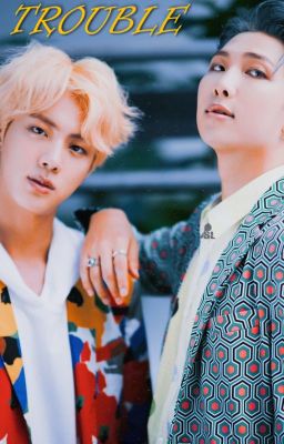 Trouble - One Shot (Namjin)