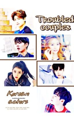 Troubled Couples ❥Korean actors