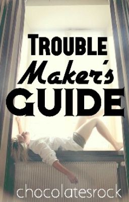 Troublemaker's Guide