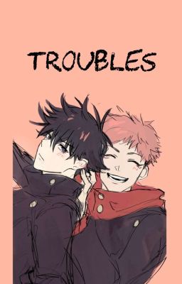 Troubles (Itafushi, Itadori x Megumi)