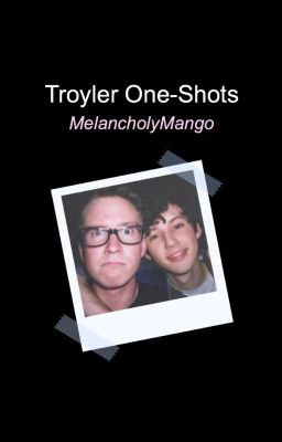 Troyler One-Shots