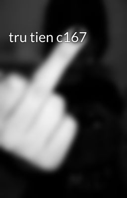 tru tien c167