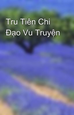 Tru Tiên Chi Đạo Vu Truyện