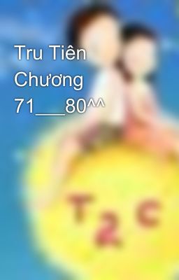 Tru Tiên Chương 71___80^^