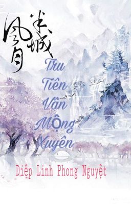 Tru Tiên Vân Mộng Xuyên - Diệp Linh Phong Nguyệt