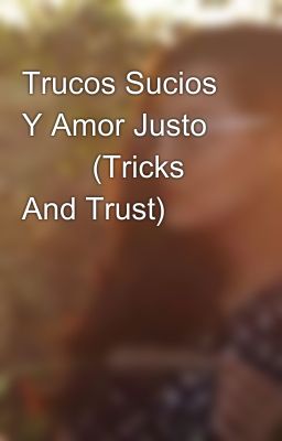 Trucos Sucios Y Amor Justo 🛹💞 (Tricks And Trust)