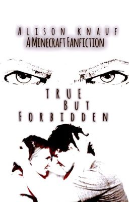 True but Forbidden (Minecraft Fan-Fiction)