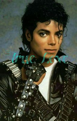 True Love (A Michael Jackson Fanfiction Story)