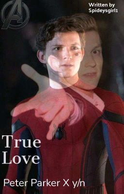 True Love  (Peter Parker X y/n Stark) 