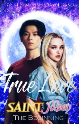 ||TRUE LOVE|| Saint Moon The Beginning