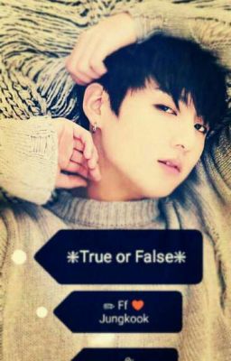 ❇True Or False❇ ♠ Ff♥Jungkook