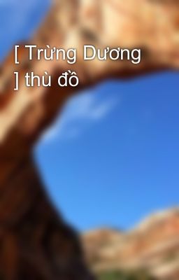 [ Trừng Dương ] thù đồ