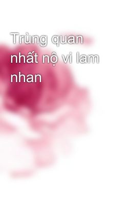 Trùng quan nhất nộ vi lam nhan