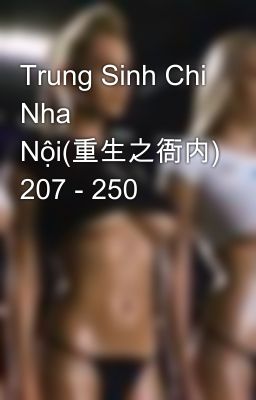 Trung Sinh Chi Nha Nội(重生之衙内) 207 - 250