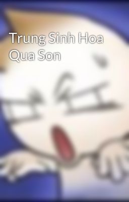 Trung Sinh Hoa Qua Son