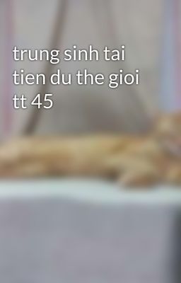 trung sinh tai tien du the gioi tt 45