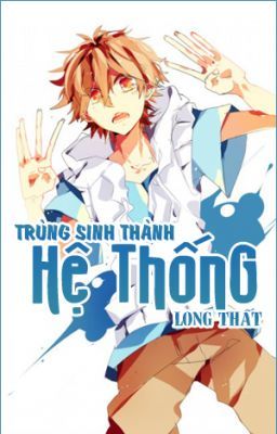 Trùng sinh thành hệ thống - Long Thất