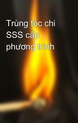 Trùng tộc chi SSS cấp phương trình