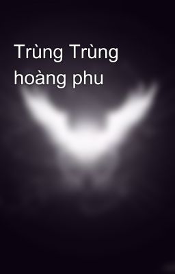 Trùng Trùng hoàng phu