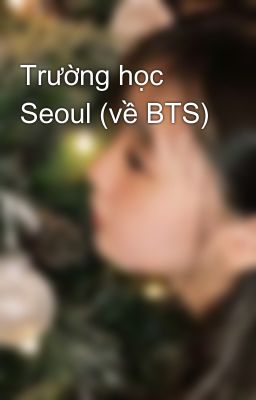 Trường học Seoul (về BTS)