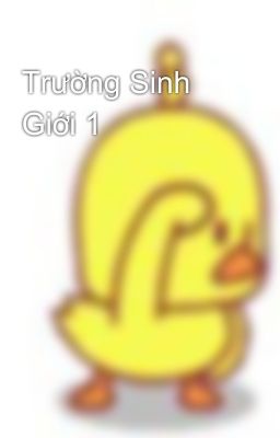 Trường Sinh Giới 1