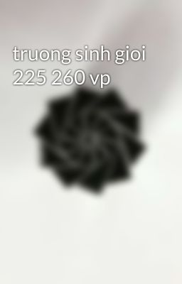 truong sinh gioi 225 260 vp