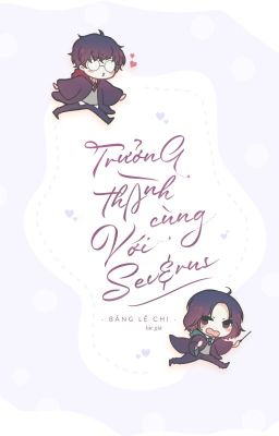 Trưởng Thành Cùng Với Severus