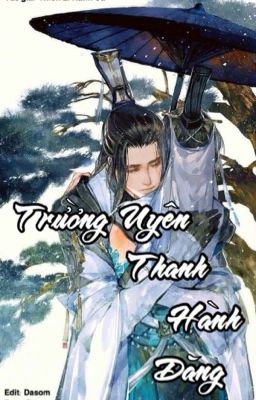 Trường Uyên Thanh Hành Đăng (EDIT) - Thiên Lý Hành Ca