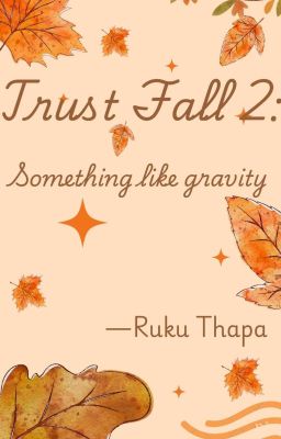 Trust Fall 2: Something Like Gravity 